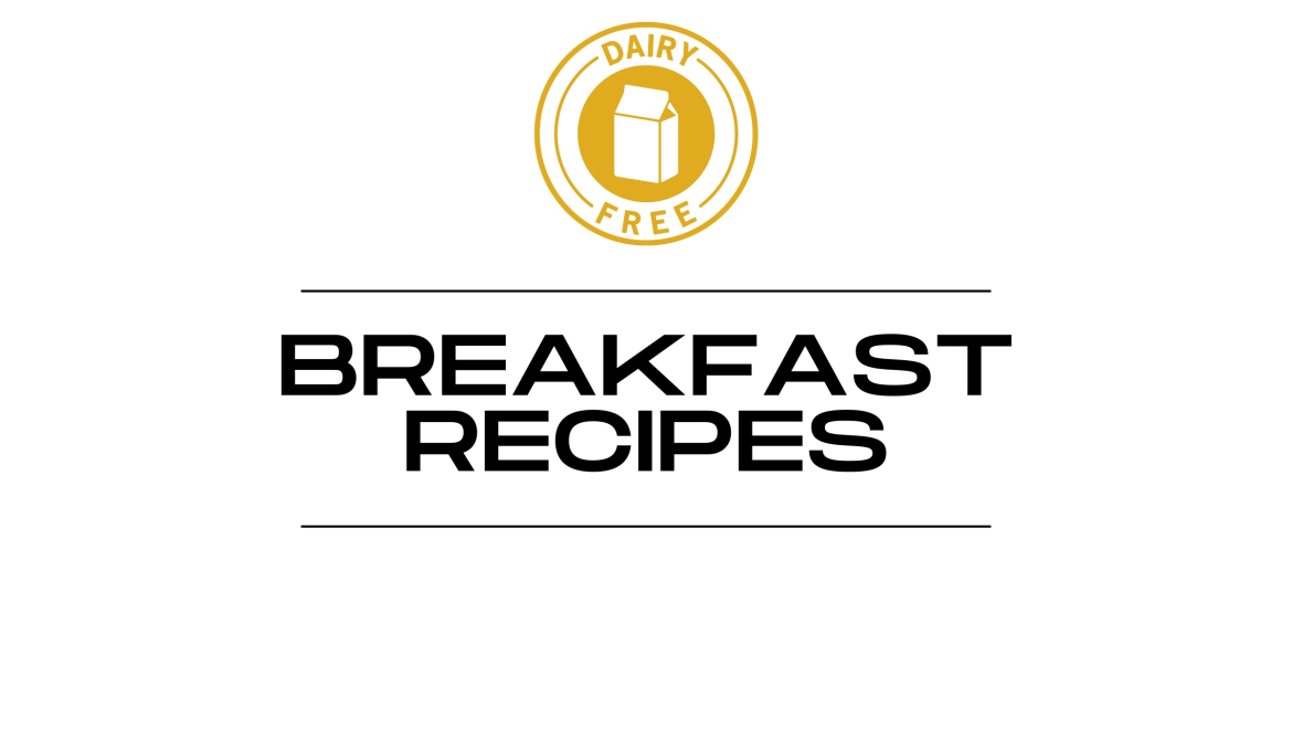 Delicious 40 Dairy Free Breakfast Recipes to Satisfy Your Cravings